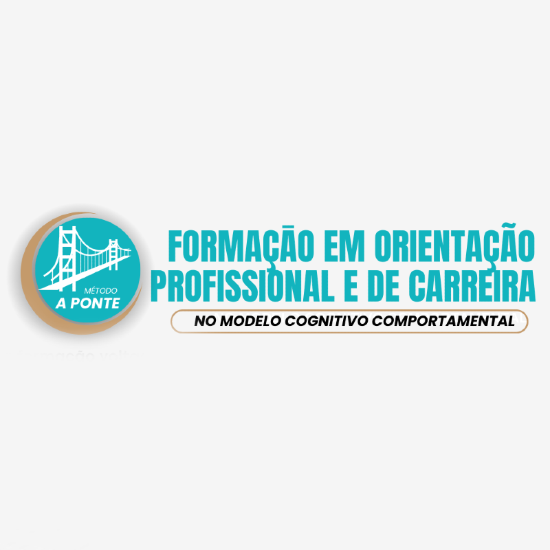 Método A Ponte 2024 – Formação em Orientação Profissional e de Carreira no Modelo Cognitivo Comportamental